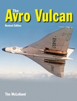 The Avro Vulcan (Complete History) 1910809276 Book Cover