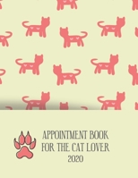 Appointment Diary 2020 For The Cat Lover: 2020 diary, journal for women journal for men, writing journal, journals to write in, appointment diary, planner, organiser 1677411783 Book Cover