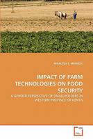 IMPACT OF FARM TECHNOLOGIES ON FOOD SECURITY: A GENDER PERSPECTIVE OF SMALLHOLDERS IN WESTERN PROVINCE OF KENYA 3639342674 Book Cover