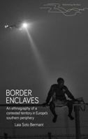 Border Enclaves: Melilla and the Making of Europe's Southern Periphery (Rethinking Borders) 152619063X Book Cover