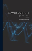 David Sarnoff: Putting Electrons to Work 101512500X Book Cover