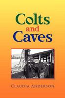 Colts and Caves 1441508007 Book Cover