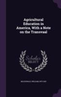 Agricultural Education in America, with a Note on the Transvaal 1355462673 Book Cover