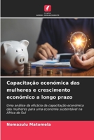 Capacitação económica das mulheres e crescimento económico a longo prazo 6206235556 Book Cover