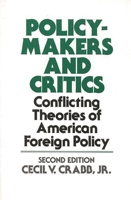 Policy Makers and Critics: Conflicting Theories of American Foreign Policy; Second Edition 0275922103 Book Cover