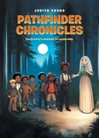 Pathfinder Chronicles: Uncle Larry's Journey of Leadership 1637848609 Book Cover