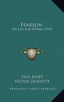 Fénelon, His Life and Works 1146943946 Book Cover