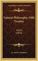 Natural Philosophy, Fifth Treatise: Optics 1164843036 Book Cover