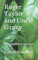 Roger Taylor and Uncle Gravy: The adventure series of (The adventures of Roger Taylor) B085RTHKFJ Book Cover