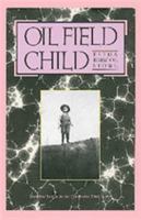 Oil Field Child (Chisholm Trail Series, No 7) 0875650333 Book Cover