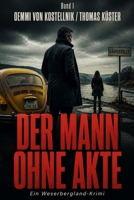 Der Mann ohne Akte: Ein Weserberglandkrimi (Weserberglandkrimis von Thomas Küster) (German Edition) B0HC84GZW1 Book Cover