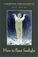 How to Paint Sunlight: New Poems 081121463X Book Cover
