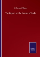 The Report on the Census of Oudh 1356900321 Book Cover