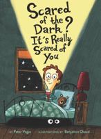 Scared of the Dark? It's Really Scared of You 1452180695 Book Cover