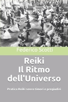 Reiki Il Ritmo dell'Universo: Pratica Reiki senza timori e pregiudizi 1687864527 Book Cover