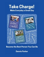 Take Charge!: Make Everyday a Great Day! Become the Best Person You Can Be! B0F4PR3BDC Book Cover