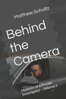 Behind the Camera: Memoirs of a Private Investigator – Volume 1 B0GNLTR42D Book Cover