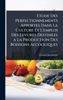 Etude Des Perfectionnements Apportes Dans La Culture Et L'emploi Des Levures Destinees a La Production Des Boissons Alcooliques (French Edition) 102373320X Book Cover