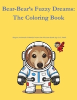 Bear-Bear's Fuzzy Dreams: The Coloring Book: Bayou Animal Friends from the Picture Book by G.G. Petit B0GZYMBD8B Book Cover