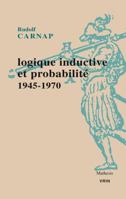 Logique Inductive Et Probabilite: 1945-1970 2711626636 Book Cover