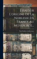 Essai Sur L'origine De La Noblesse En France Au Moyen Âge... 1018708960 Book Cover