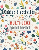 Cahier d'activités: Multi-Jeux grand format, Variété d'énigmes adultes - Mots Mêlés, Sudoku et Mots brouillés, pour améliorer votre mémoir B087SM66Z6 Book Cover