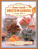 Home-made Sweets & Candies: 150 Traditional Treats to Make,Shown Step by Step 075483560X Book Cover