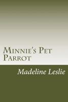 Minnie and Her Pets: Minnie's Pet Parrot 1517300304 Book Cover