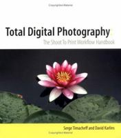 Total Digital Photography: The Shoot to Print Workflow Handbook 076456952X Book Cover