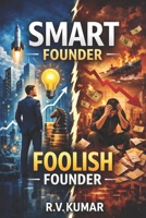 SMART STARTUP FOOLISH STARTUP: The Mindset Gap that Separates Failures from Unicorns B0G6YHM8MN Book Cover