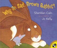 Why So Sad, Brown Rabbit? (Picture Puffins) 0525459634 Book Cover