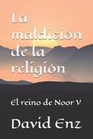 La maldición de la religión: El reino de Noor V (El reino de Núr) (Spanish Edition) B0DJ5Q3HYT Book Cover