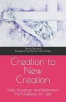 Creation to New Creation: Daily Readings and reflections from Genesis for Lent B0C91FFHRD Book Cover