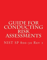 NIST SP 800-30 Rev 1 Guide for Conducting Risk Assessments: September 2012 1547153075 Book Cover