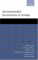 Environmental Governance in Europe: An Ever Closer Ecological Union? 0199257477 Book Cover