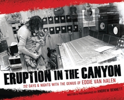 Eruption In The Canyon: 212 Days and Nights with the Genius of Eddie Van Halen 1637580363 Book Cover