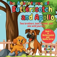 The Adventures of Butterscotch and Apollo: Two Brothers, Best Friends, and One Wild Journey (The Butterscotch and Apollo Series) B0F9Y25W8S Book Cover