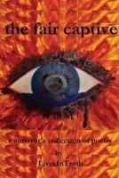 the fair captive: a survivor's collection of poetry 1257437070 Book Cover