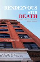 Rendezvous with Death: The Assassination of President John F. Kennedy 1466953497 Book Cover