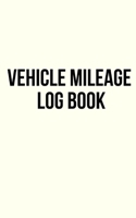 Vehicle Mileage Log Book: Fuel log book for taxes for car and truck. 100 Pages. Compact size. 5x8. #2 1660661994 Book Cover
