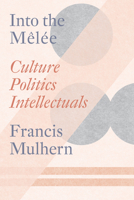 Into the Melée: Selected Essays 1804293342 Book Cover