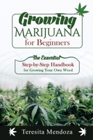 Growing Marijuana for Beginners: The Essential Step-by-Step Handbook for Growing Your Own Weed 1088201822 Book Cover
