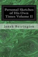 Personal Sketches of His Own Times; Volume 2 1018332553 Book Cover