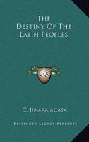 The Destiny Of The Latin Peoples 1425473199 Book Cover