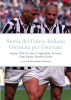 Storia del Calcio Italiano Giornata per Giornata: Stagione 1994/95: Serie A, Coppa Italia, Nazionale, Coppe Europee, Mondiali, Europei (Italian Edition) 1447731395 Book Cover