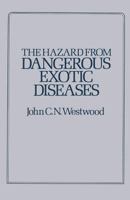 The Hazard from Dangerous Exotic Diseases 1349052795 Book Cover