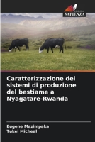 Caratterizzazione dei sistemi di produzione del bestiame a Nyagatare-Rwanda (Italian Edition) 6207899946 Book Cover