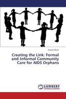 Creating the Link: Formal and Informal Community Care for AIDS Orphans 3659390321 Book Cover