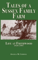 Tales of a Sussex Family Farm: Life At Frithwood 1949-1997 1789633397 Book Cover
