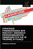 STRATEGIE FINANSOWANIA BFR MAŁYCH I ŚREDNICH PRZEDSIĘBIORSTW ZNAJDUJĄCYCH SIĘ W TRUDNEJ SYTUACJI 6203614386 Book Cover